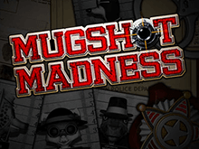 Играть в азартную игру Mugshot Madness